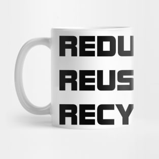 Reduce. Reuse. Recycle. Mug